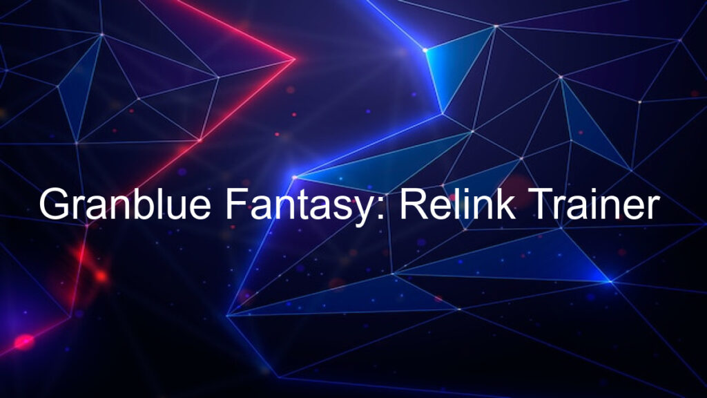 Granblue Fantasy: Relink Trainer