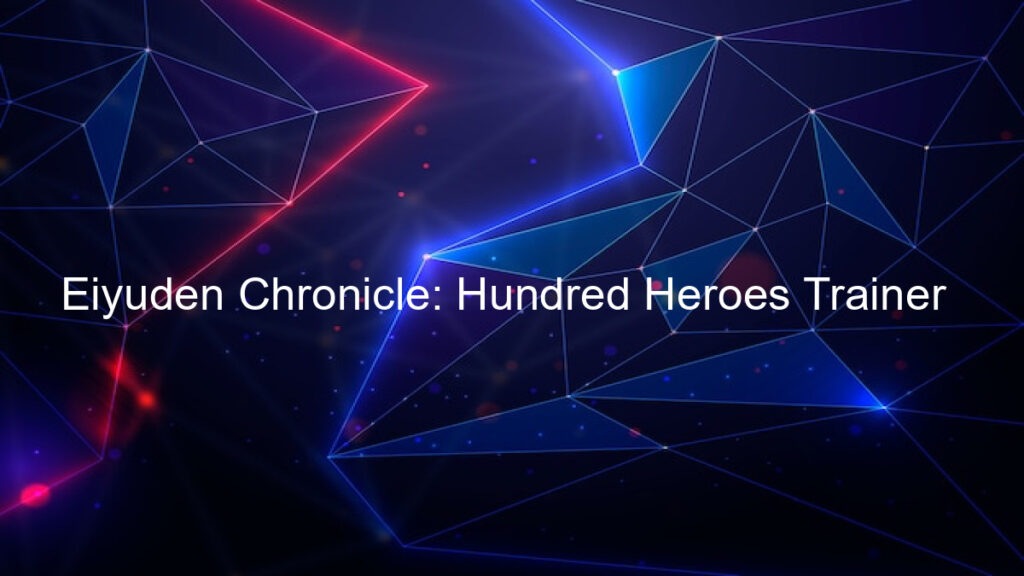 Eiyuden Chronicle: Hundred Heroes Trainer