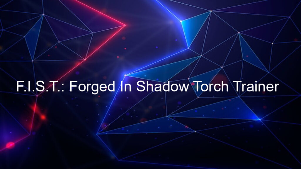 F.I.S.T.: Forged In Shadow Torch Trainer