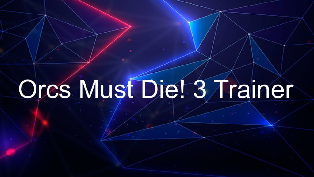 Orcs Must Die! 3 Trainer
