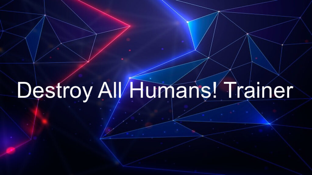 Destroy All Humans! Trainer