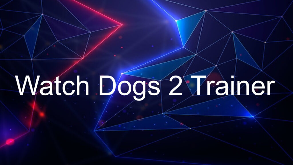Watch Dogs 2 Trainer