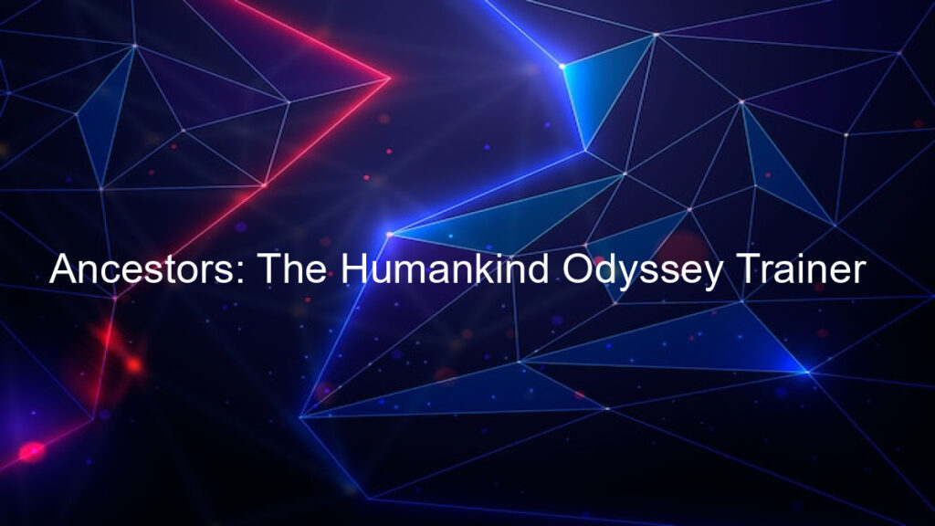 Ancestors: The Humankind Odyssey Trainer